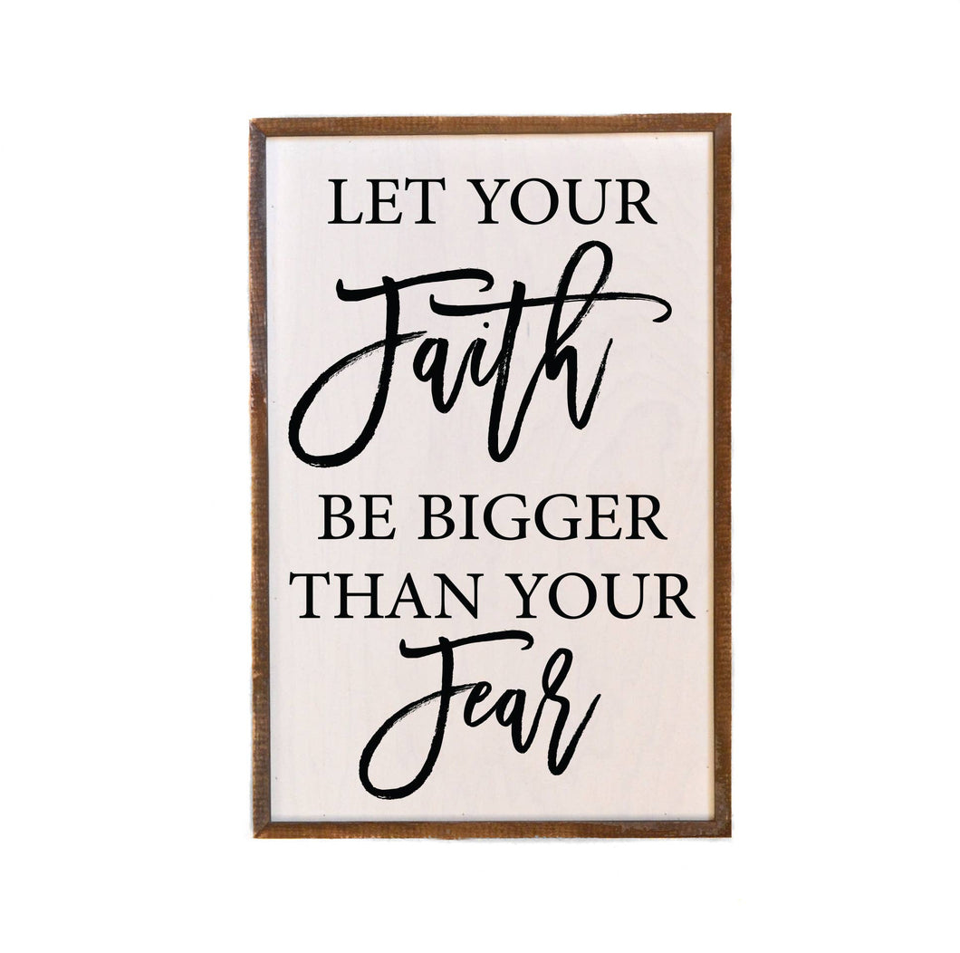 12x18 Let Your Faith Be Bigger Than Your Fear Wood Hanging